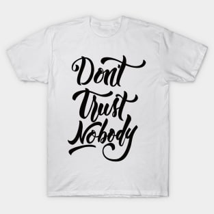 Don't Trust Nobody Black T-Shirt